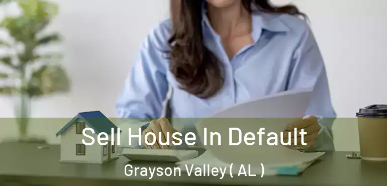  Sell House In Default Grayson Valley ( AL )