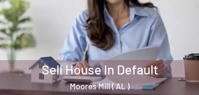  Sell House In Default Moores Mill ( AL )