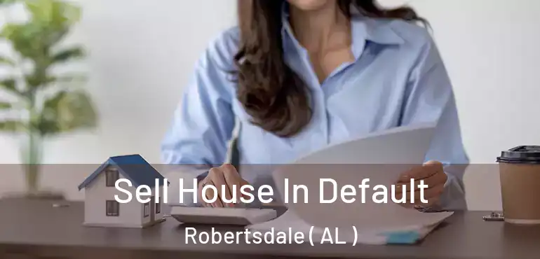  Sell House In Default Robertsdale ( AL )
