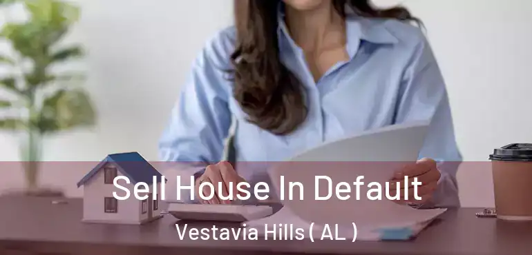  Sell House In Default Vestavia Hills ( AL )