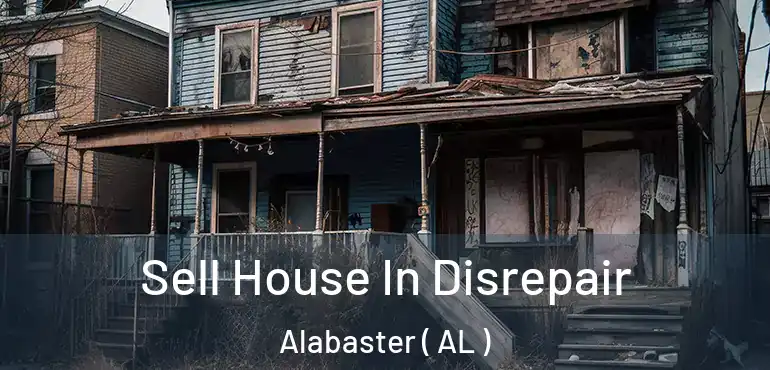  Sell House In Disrepair Alabaster ( AL )