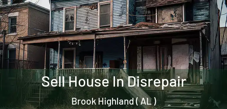  Sell House In Disrepair Brook Highland ( AL )