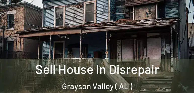  Sell House In Disrepair Grayson Valley ( AL )