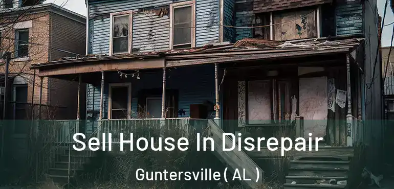  Sell House In Disrepair Guntersville ( AL )