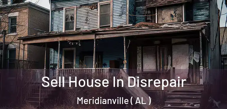  Sell House In Disrepair Meridianville ( AL )