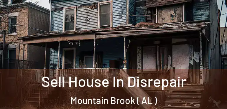  Sell House In Disrepair Mountain Brook ( AL )