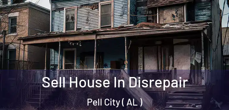  Sell House In Disrepair Pell City ( AL )
