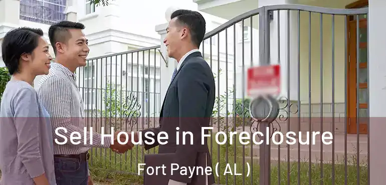  Sell House in Foreclosure Fort Payne ( AL )