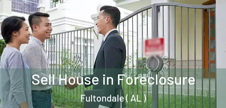  Sell House in Foreclosure Fultondale ( AL )