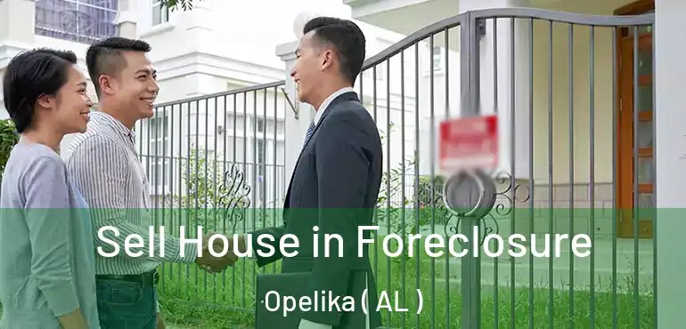  Sell House in Foreclosure Opelika ( AL )