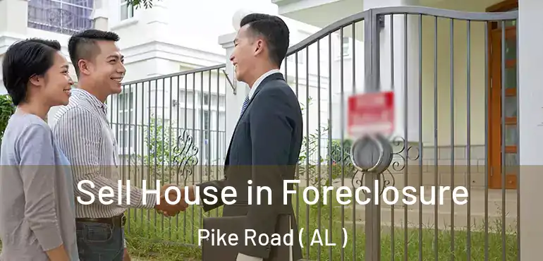  Sell House in Foreclosure Pike Road ( AL )