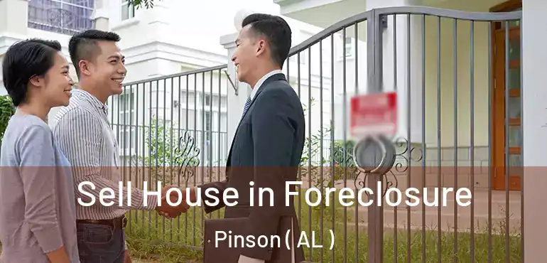  Sell House in Foreclosure Pinson ( AL )