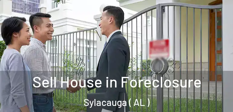  Sell House in Foreclosure Sylacauga ( AL )