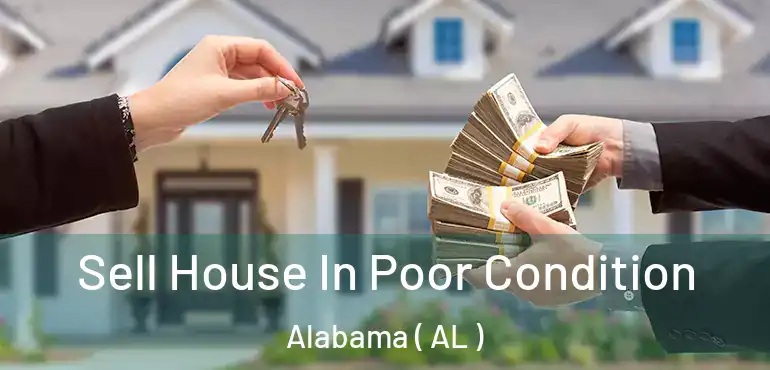  Sell House In Poor Condition Alabama ( AL )