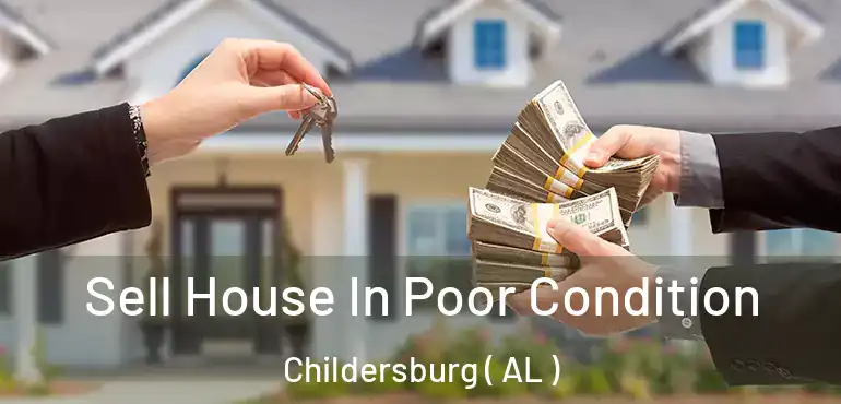  Sell House In Poor Condition Childersburg ( AL )
