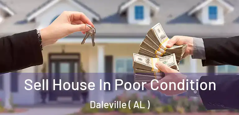  Sell House In Poor Condition Daleville ( AL )