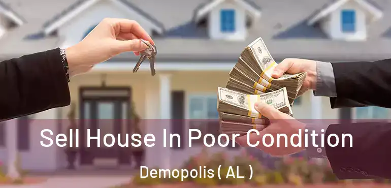  Sell House In Poor Condition Demopolis ( AL )