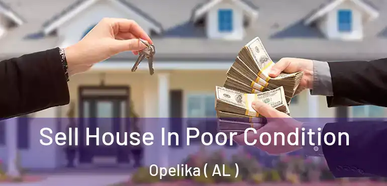  Sell House In Poor Condition Opelika ( AL )