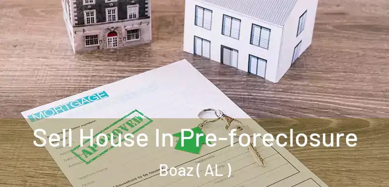  Sell House In Pre-foreclosure Boaz ( AL )