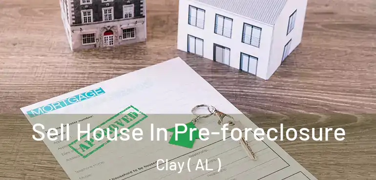  Sell House In Pre-foreclosure Clay ( AL )