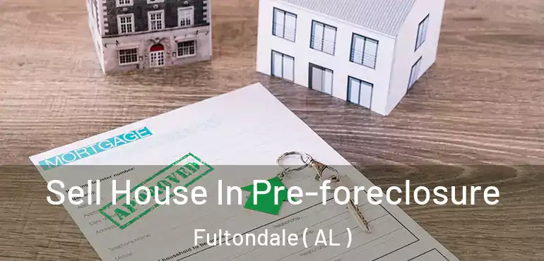  Sell House In Pre-foreclosure Fultondale ( AL )