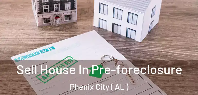  Sell House In Pre-foreclosure Phenix City ( AL )