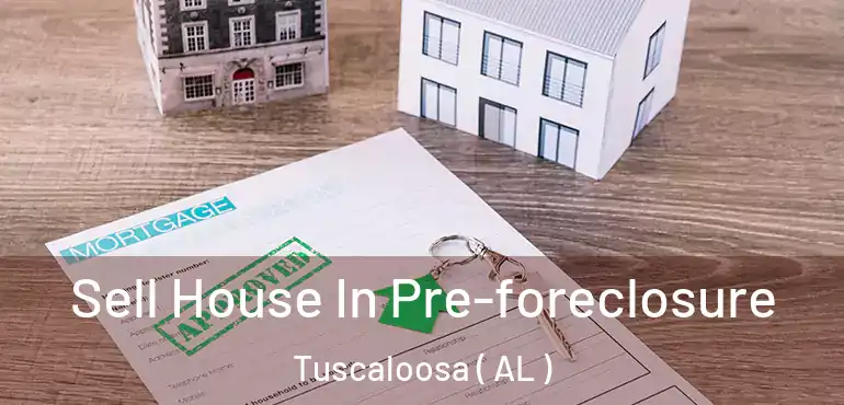 Sell House In Pre-foreclosure Tuscaloosa ( AL )