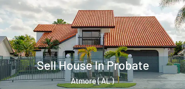  Sell House In Probate Atmore ( AL )