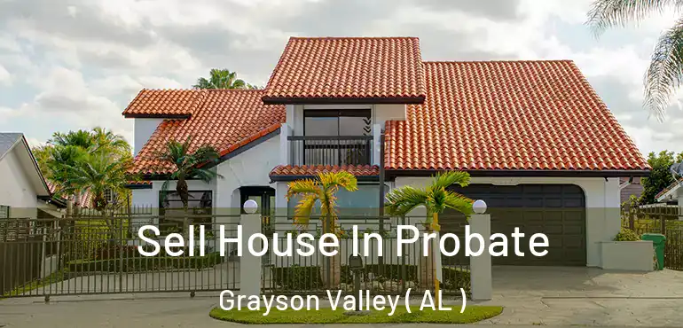  Sell House In Probate Grayson Valley ( AL )