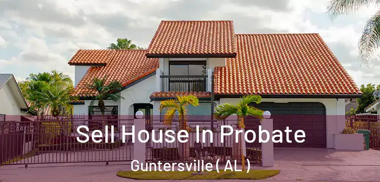  Sell House In Probate Guntersville ( AL )