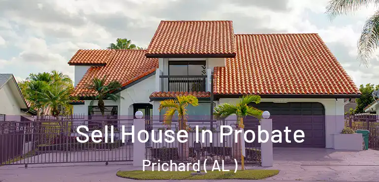 Sell House In Probate Prichard ( AL )