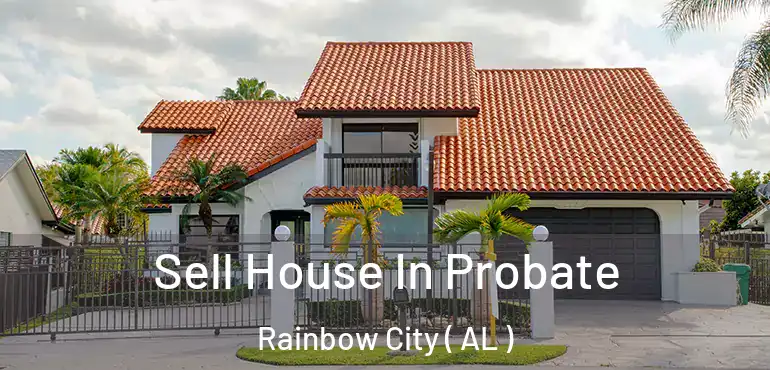  Sell House In Probate Rainbow City ( AL )