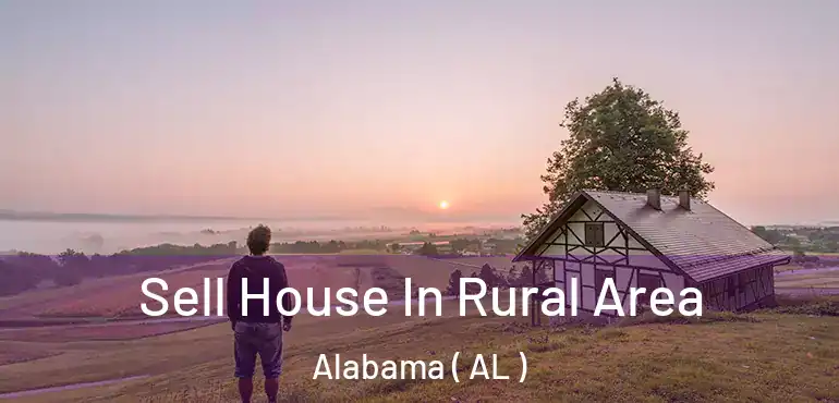  Sell House In Rural Area Alabama ( AL )