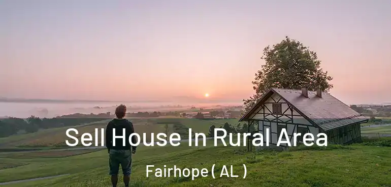  Sell House In Rural Area Fairhope ( AL )