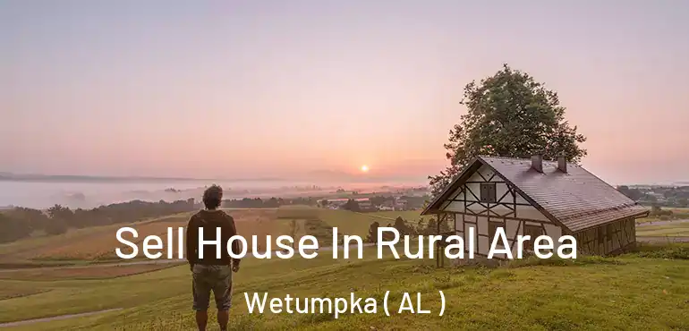  Sell House In Rural Area Wetumpka ( AL )