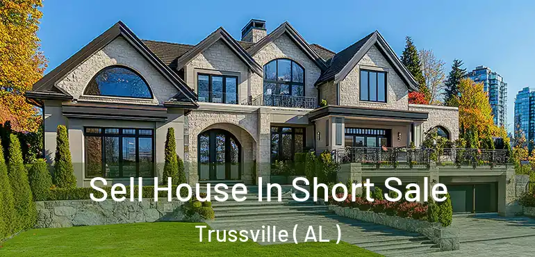  Sell House In Short Sale Trussville ( AL )