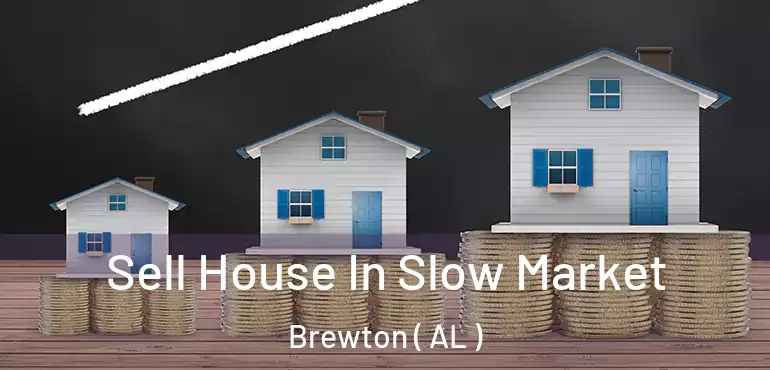  Sell House In Slow Market Brewton ( AL )