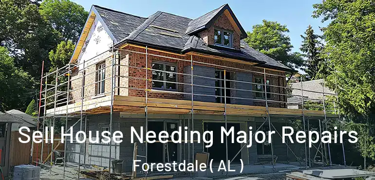  Sell House Needing Major Repairs Forestdale ( AL )