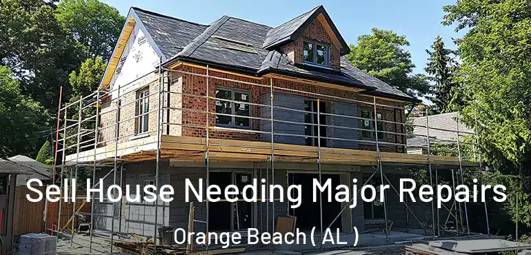  Sell House Needing Major Repairs Orange Beach ( AL )