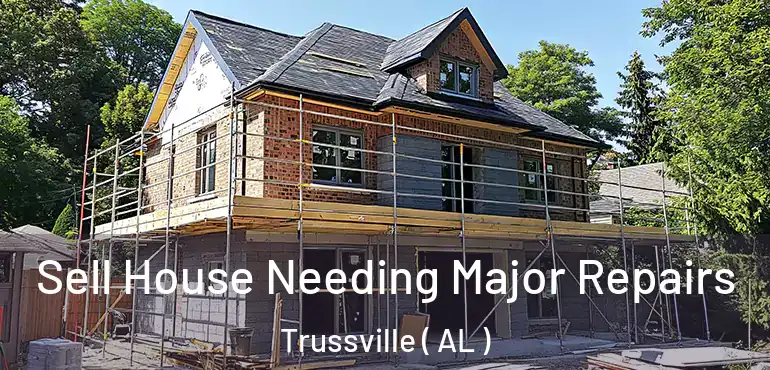  Sell House Needing Major Repairs Trussville ( AL )