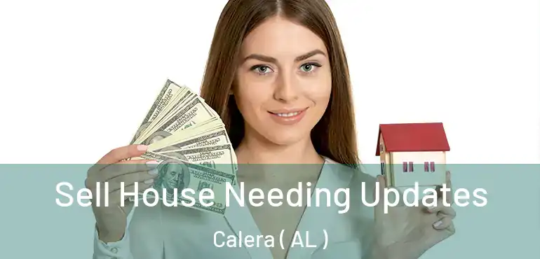  Sell House Needing Updates Calera ( AL )