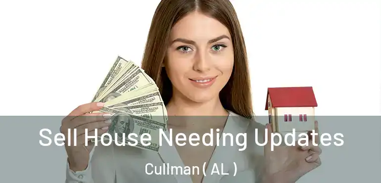  Sell House Needing Updates Cullman ( AL )