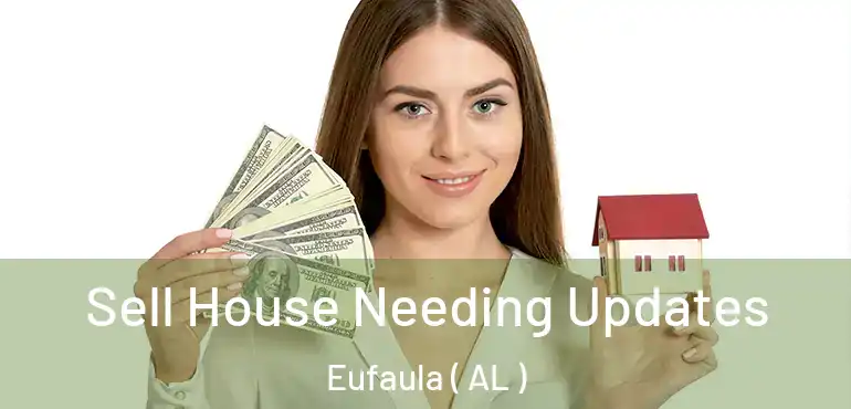  Sell House Needing Updates Eufaula ( AL )