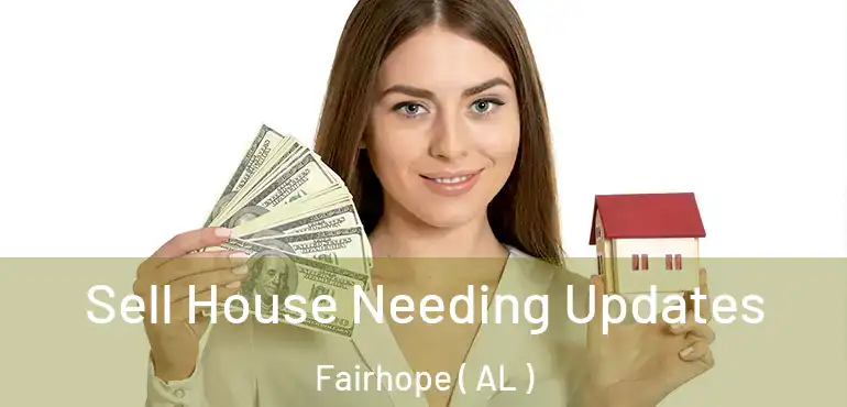  Sell House Needing Updates Fairhope ( AL )