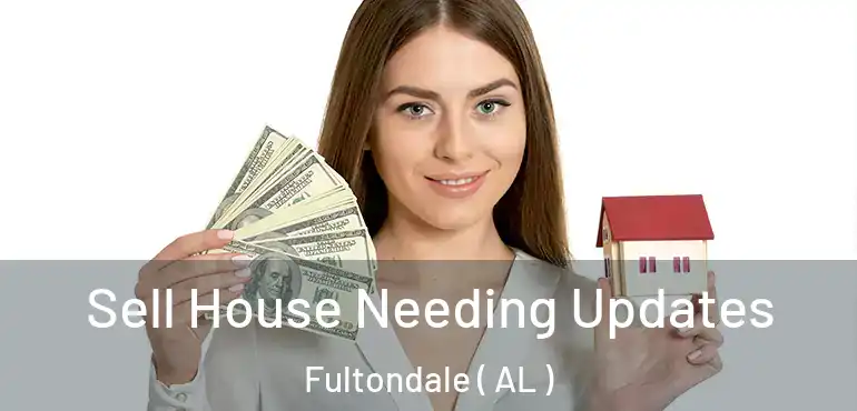  Sell House Needing Updates Fultondale ( AL )