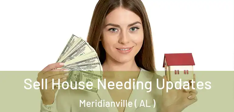  Sell House Needing Updates Meridianville ( AL )