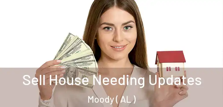  Sell House Needing Updates Moody ( AL )