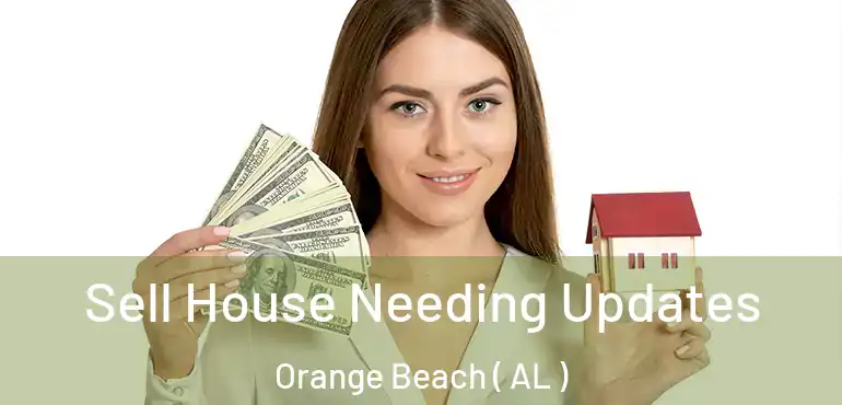  Sell House Needing Updates Orange Beach ( AL )