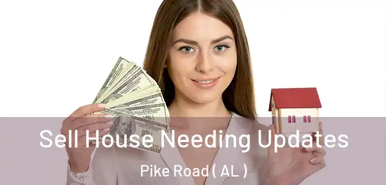  Sell House Needing Updates Pike Road ( AL )