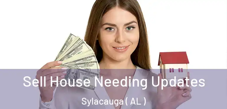  Sell House Needing Updates Sylacauga ( AL )
